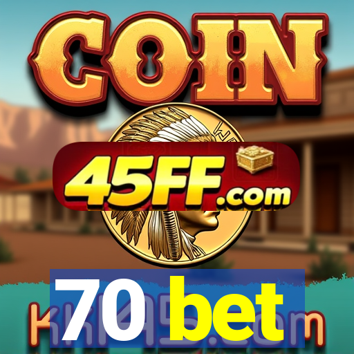 70 bet